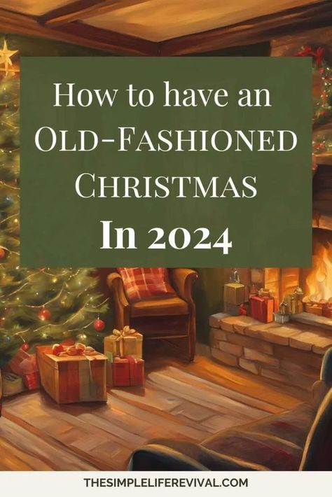 How to Have an Old-Fashioned Christmas in 2024 - The Simple Life Revival Hosting Family Christmas In Your Home, Old Christmas Traditions, Simple Christmas Traditions, Simple Traditional Christmas Decor, Old Fashion Christmas Ideas, Old Fashion Christmas Decorations, Live Christmas Tree Ideas Decorating, Old Fashion Christmas Tree Ideas, Simple Classic Christmas Decor