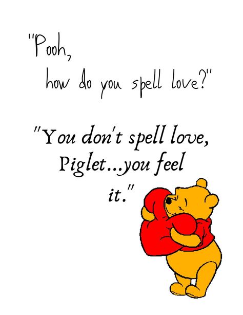 Digital print for Winnie the Pooh quote, "'Pooh how do you spell love?' 'You don't spell love, Piglet...you feel it.'" Life Without You Is Unbearable, Winnie The Pooh And Piglet Quotes, Winnie The Pooh Senior Quotes, Winnie The Pooh Quotes Wallpaper, Cute Winnie The Pooh Quotes, Cute Wallpapers With Quotes, Winnie Pooh Quotes, Winnie The Pooh Quotes Love, Pooh Bear Quotes