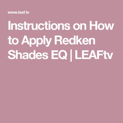 Instructions on How to Apply Redken Shades EQ | LEAFtv Color Correction Hair, Redken Hair Color, Redken Hair Products, Redken Shades, Hair Toner, Redken Color, Hair Color Formulas, Hair Color Chart, Redken Shades Eq