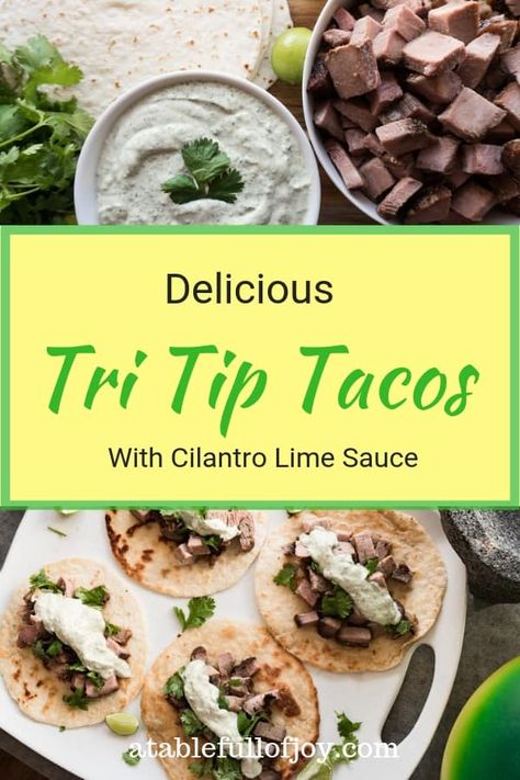 Table Tacos, Tri Tip Tacos, Tritip Recipes, Taco Shell, Cilantro Lime Sauce, Taco Recipe, Soft Tacos, Tri Tip, Lime Sauce