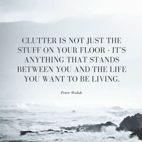 . January . "Clutter is not just the stuff on your floor - it's anything that stands between you and the life you want to be living." ~Peter Walsh Peter Walsh, Decluttering Inspiration, Better Tomorrow, E Card, Note To Self, Great Quotes, Beautiful Words, Mantra, Inspirational Words