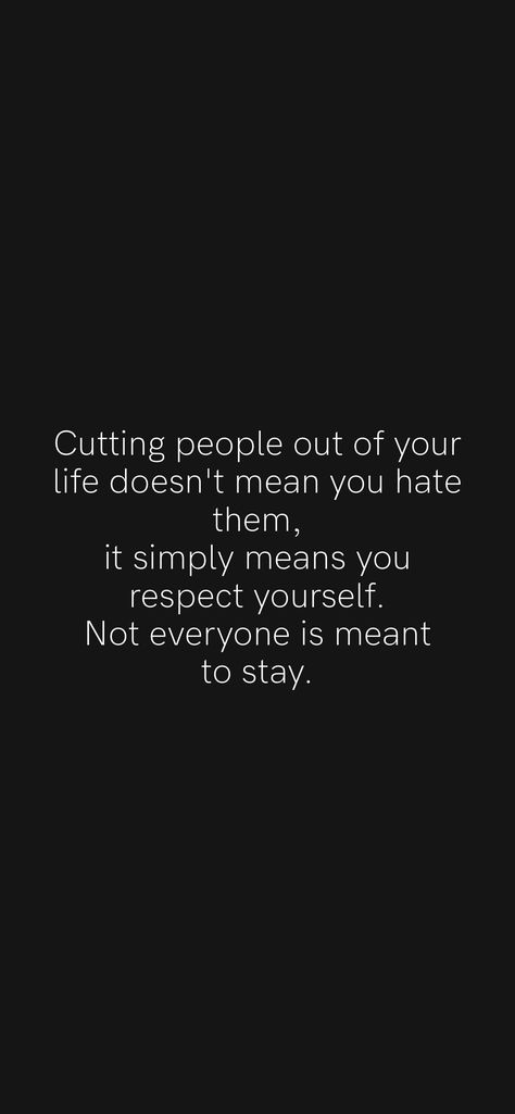 Respect Everyone Quotes, Some People Are Not Meant To Stay, Not Everyone Is Meant To Stay, Lost Respect Quotes People, Real Ones Stay Quotes, Not Everyone Is Meant To Be In Your Life, Quotes About Cut Off People, Cut Off People Quotes, Stop Expecting You From People