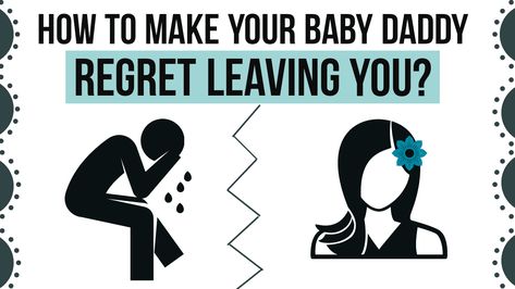 How To Make Your Baby Daddy Regret Leaving You? Encourage Him, Healing From A Breakup, Breakup Advice, Guilt Trips, Experience Life, Want You Back, Happy Again, Single Mother, Before Baby