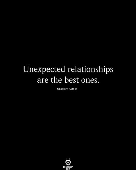 Unexpected relationships are the best ones.  Unknown Author  . .. . . . #relationship #quote #love #couple #quotes Missing You Love Quotes, Love Couple Quotes, Unexpected Relationships, Boyfriend Girlfriend Quotes, Girlfriend Quotes, Love Quotes For Boyfriend, Cute Couple Quotes, Quote Love, Author Quotes