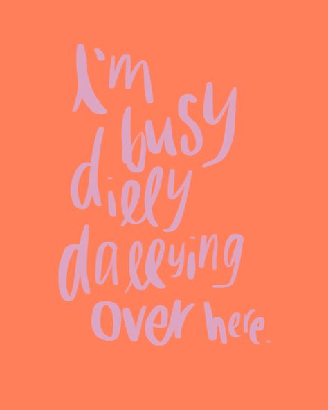 Print | art | dilly dally | fun | college | apartment | wall | decor | word art | words | vibrant | pink | orange | disco | groovy | script | handwritten | brush | funny | simple I’m Busy Dilly Dallying Over Here, Fun College Apartment, Pink Orange Disco, College Apartment Wall Decor, Groovy Quotes, Dilly Dallying, Groovy Quote, Art Words, Apartment Wall Decor