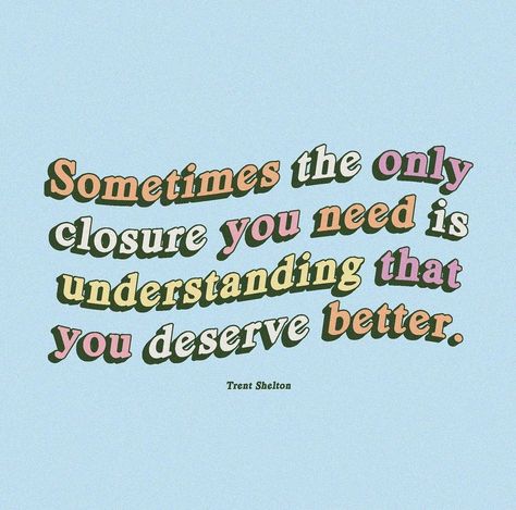 Deserve Better Quotes, I Deserve Better, You Deserve Better, Up Quotes, Deserve Better, Best Pics, Happy Words, I Deserve, Manifestation Quotes