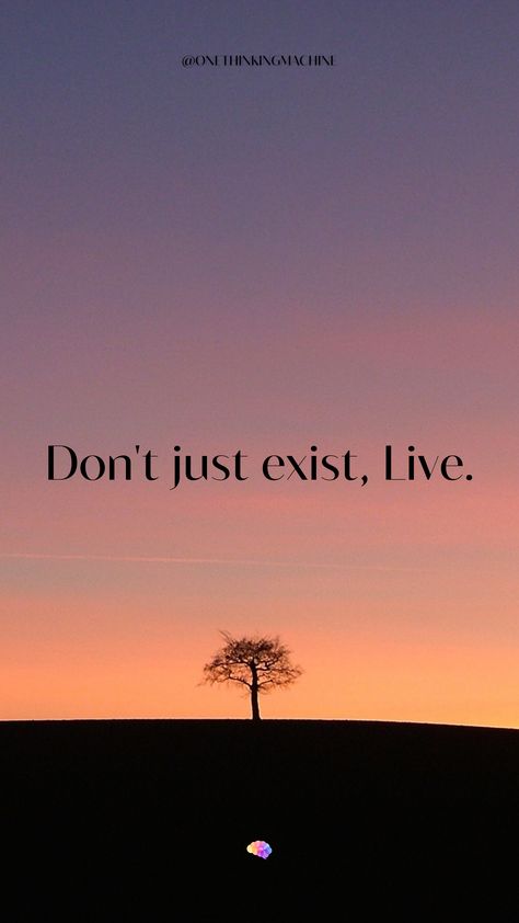 Dont Just Exist Live, Inspiration Quotes, Inspirational Quotes, Quotes, Pins, Oaxaca