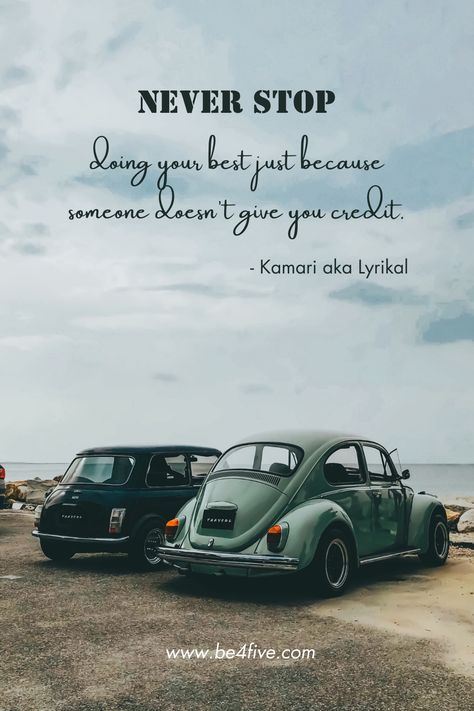 Never stop doing your best just because someone doesn't give you credit. - Kamari aka Lyrikal External Validation, Doing Your Best, Do Your Best, Uplifting Quotes, Just Because, Brighten Your Day, Don't Let, Personal Growth, Good Vibes