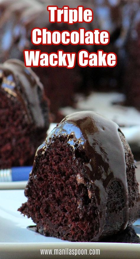 Triple Chocolate Wacky Cake with a Dark Chocolate Ganache - Manila Spoon Chocolate Wacky Cake, Wacky Cake, Truly Scrumptious, Triple Chocolate Cake, Dairy Free Cake, Dark Chocolate Ganache, Choco Chips, Triple Chocolate, Best Dessert Recipes