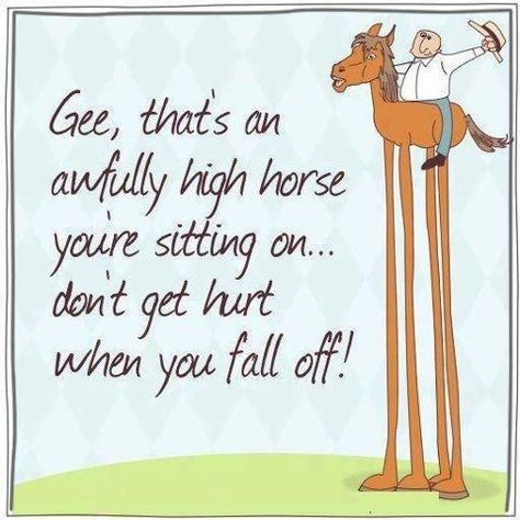 Two words... Power. Trip. Only the people who feel powerless need to exert their "power" over the undeserving.... Snobby People, High Horse, Power Trip, Horse Quotes, Going Back To School, Cool Words, Life Lessons, Favorite Quotes, Quotes To Live By