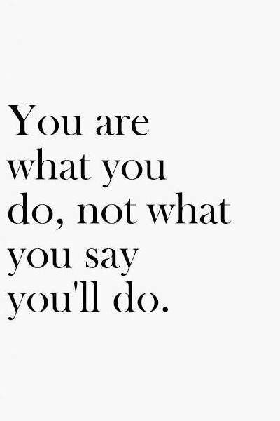 You are what you do, not what you say you'll do. Your words mean nothing because they are all lies Motivație Fitness, Inspirerende Ord, Inspirational Quotes Pictures, Quotable Quotes, A Quote, True Words, Great Quotes, The Words, Picture Quotes