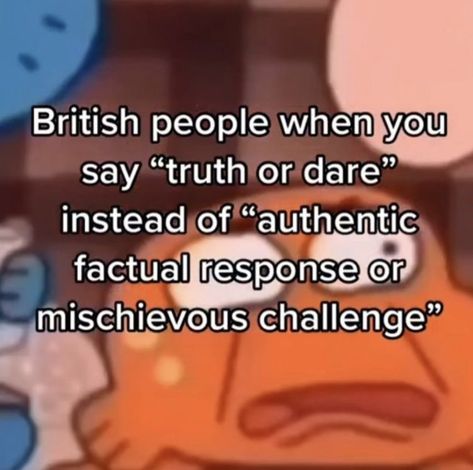 British Memes, Truth Or Dare, British People, Silly Pictures, Some Funny Jokes, Really Funny Joke, Internet Funny, Really Funny Pictures, Really Funny Memes