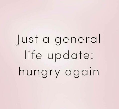 Always hungry!!!  Hahaha!!! Always Hungry Funny, I Am Hungry Funny, Instagram Captions For Foodies, Always Hungry Quotes, Hungry Captions For Instagram, Snacks Captions Instagram, Im Hungry Quotes, Hungry Meme Funny, Snack Quotes Funny