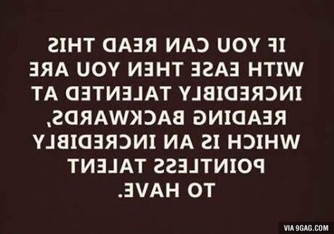 If you can read it you're Talented.. Read Backwards, Kings Daughter, Genius Test, Funny Commercials, Clean Jokes, Epic Fails Funny, E Mc2, Clean Humor, Epic Fails