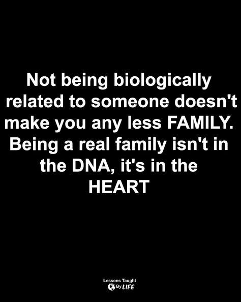 Quotes | Not being biologically related to someone doesn't make you any less FAMILY. Being a real family isn't in the DNA, it's in the HEART ❤ Family Is Not Always Blood Quotes, Toxic Grandparents, Bloods Quote, Define Family, Hope Core, Heart Lesson, Family Isnt Always Blood, Lessons Taught By Life, Volleyball Quotes