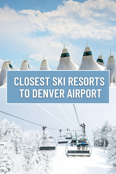 Image of Denver International Airport and image of a chairlift on a snowy ski mountain Colorado Ski Trip, Nederland Colorado, Breckenridge Ski Resort, Colorado Ski Resorts, Denver Airport, Denver International Airport, Colorado Ski, Best Ski Resorts, Vail Colorado