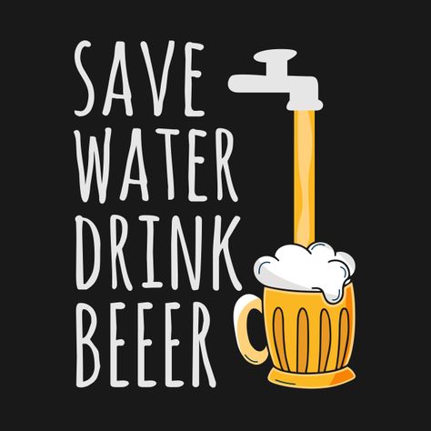 Check out this awesome 'Save+water+drink+beer' design on @TeePublic! Beer Slogans, Cute Christmas Backgrounds, Save Water Drink Beer, Beer Merchandise, Sign Boards, Funny Sms, Save Water Drink, Christmas Backgrounds, Shri Ram Photo