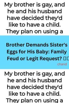 Imagine this: your gay brother and his husband want to have a child, and they ask you to donate your eggs so the baby can be biologically related to both of them. Would you do it? One woman found herself in this exact situation and decided to say no, sparking a heated debate within her family. Her brother and his husband accused her of being selfish, but she insists that the idea of Paternity Test, Curiosity Killed The Cat, Creeped Out, Supportive Friends, Family Therapy, Family Images, Family Dynamics, Family Feud, Family Drama