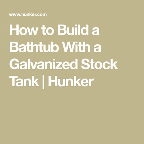 How to Build a Bathtub With a Galvanized Stock Tank | Hunker Stock Tank Bathtub Diy, Stock Tank Bathtub, Galvanized Bathtub, Bathtub Diy, Railroad Tie Retaining Wall, Galvanized Stock Tank, Decomposed Granite Patio, Diy Stock Tank, Rock Retaining Wall