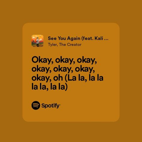 See You Again Spotify, See You Again Lyrics, Flower Boy, Phone Layout, Favorite Lyrics, Flower Boys, See You Again, Tyler The Creator, Song Lyrics