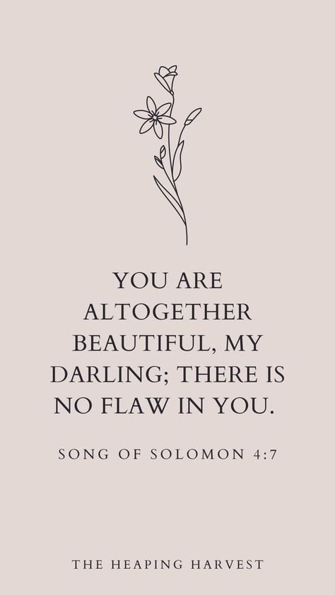 You are altogether beautiful, my darling; there is no flaw in you... Song of Solomon 4:7! Christian Encouragment, Christian Quotes and Sayings, Bible Verses, Christian Short Quotes, Aesthetic Quotes, Womens Christian Quotes, Christian Words. #christiangrowth #quotes #christian #bible #women #theheapingharvest Powerful Quotes For Men, Quotes For God, Powerful Tattoos For Women, Motivational Quotes For Success Short, Powerful Tattoos For Women Strength, Quotes About Words, Short Quotes Aesthetic, Powerful Motivational Quotes For Success, Song Of Solomon 4 7