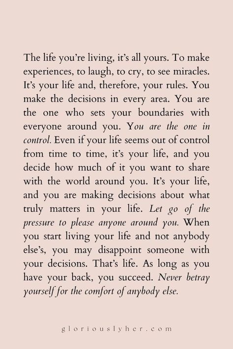 Be Someone You Want To Be Around, Life Control Quotes, How To Want To Live, Live Your Life How You Want Quotes, Talk It Out Quotes, You Are In Control Quotes, You Control Your Life Quotes, How To Be Decisive, Questioning Life Quotes