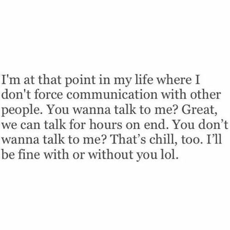 Dont Force Anything Quotes, Breaking Point Quotes, Talk To Me Quotes, Without You Quotes, Its Okay Quotes, Communication Quotes, Fine Quotes, Breaking Point, Talking Quotes