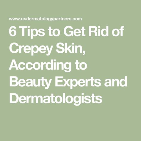 6 Tips to Get Rid of Crepey Skin, According to Beauty Experts and Dermatologists Skincare Products To Use, Crepy Skin, Homemade Beauty Recipes, Crepey Skin, Effective Skin Care Products, Enlarged Pores, Skin Remedies, Yummy Lunches, Proper Nutrition