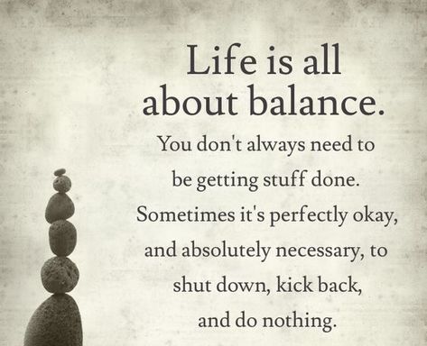 Sometimes it's absolutely necessary to shut down, kick back and do nothing! Life IS all about balance! Take good care of yourselves! Inspiring Quotes, Yoga Quotes, Life Is All About Balance, Relax Quotes, Image Positive, Lazy Day, Beauty Quotes, Getting Things Done, Slow Down