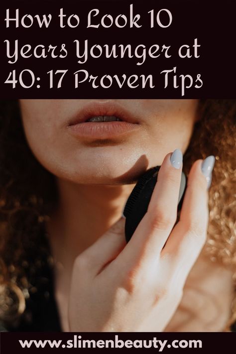 How to Look 10 Years Younger at 40: 17 Proven Tips Look Younger At 40, How To Help Nausea, Teething Remedies, Natural Teething Remedies, Slimmer Face, Younger Skin, Aging Process, Years Younger, Style Mistakes