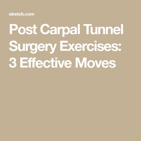 Post Carpal Tunnel Surgery Exercises: 3 Effective Moves Carpal Tunnel Surgery Recovery, How To Build Strength, Carpal Tunnel Exercises, Carpal Tunnel Surgery, Strength And Mobility, Median Nerve, Surgery Recovery, Carpal Tunnel, Scar Tissue