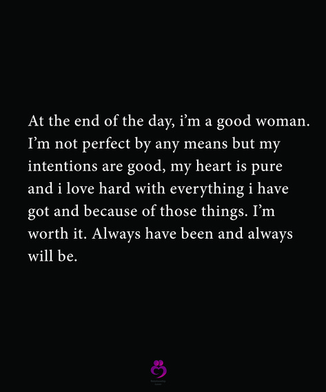 No Intention Of Loving Her Quotes, A Good Heart Quotes Woman, I'm A Good Woman Quotes, Shes Not Perfect Quote, Having A Huge Heart Quotes, I Have A Pure Heart Quotes, I’m A Great Woman, I Got Me Quotes Woman Facts, Always Have A Good Heart Quotes