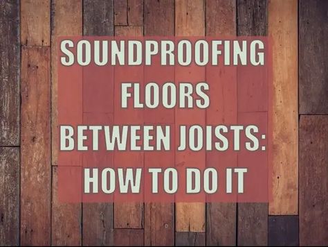 How to Soundproof Floors Between Joists: Materials, Installation.. Sound Proof Flooring, Soundproofing Material, Floor Insulation, Retreat Ideas, Sound Dampening, Hallway Storage, Theatre Room, Sound Absorbing, Diy Flooring