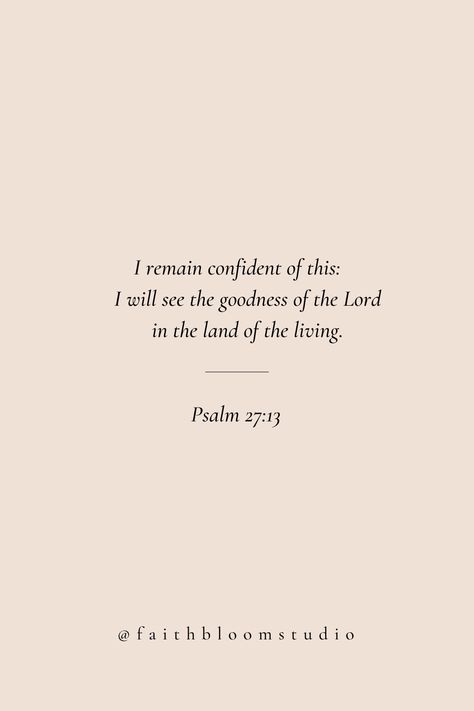 Bible Verses About God's Plan, Psalm 27:13 Wallpaper, Breakup Scripture, Bible Verse Wisdom, Bible Verse For Gratitude, Bible Quotes Psalm, Bible Verses About Nature Beauty, Inspiring Bible Verses For Women, Thankful Bible Verse Gratitude