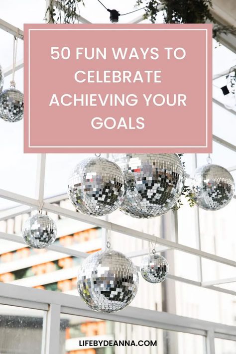 50 Fun Ways To Celebrate Achieving Your Goals - Life by Deanna How To Celebrate Achievements, Success Party Ideas, Business Celebration Ideas, Work Retirement Party Ideas, Success Celebration, Birthday Surprise For Husband, Promotion Celebration, Accomplishing Goals, Celebrating Success