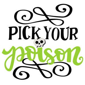 pick your poison halloween phrase