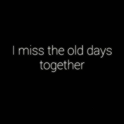 Good Old Days Quotes Memories, Missing Old Friends Quotes, Missing Old Days Quotes, Old Friend Quotes Memories, Old Memories Quotes, Missing Friends Quotes, Group Of Friends Quotes, Old Friend Quotes, Miss Friend