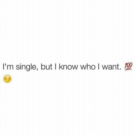 I'm single but I know who I want Want A Relationship Quotes, Im Single Quotes, I Want Quotes, Want Quotes, Bossbabe Quotes Motivation, How To Be Single, Single Quotes Funny, Entertaining Quotes, Dear Self Quotes