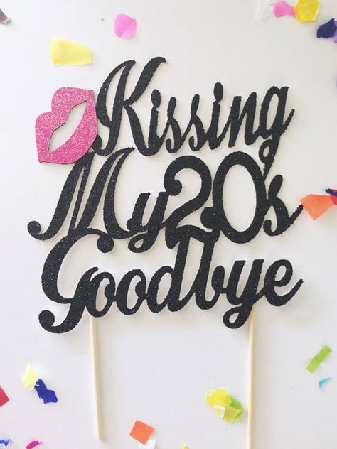 Kissing My 20s Goodbye, 39th Birthday Ideas For Women, 39th Birthday Ideas, 29 Birthday Ideas For Her, 30th Birthday Party For Her, 30th Birthday Cake For Women, 29th Birthday Cakes, Dirty Thirty Birthday, Birthday Ideas For Women