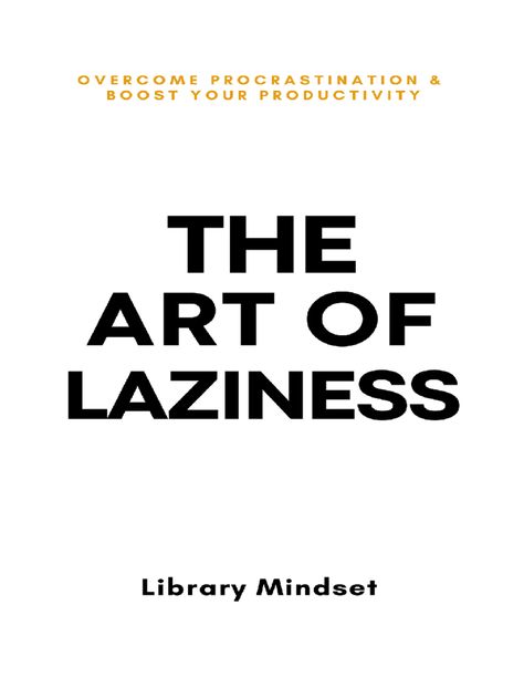 The Art of Laziness - Summary General Psychology - The Art of Laziness Library Mindset © 2023 - Studocu Overcome Laziness, Productivity Books, Business Strategy Management, How To Overcome Laziness, Overcome Procrastination, Books To Read Before You Die, A Better You, Motivational Books, Lectures Notes