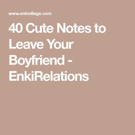 40 Cute Notes to Leave Your Boyfriend - EnkiRelations Notes To Leave Your Boyfriend, Love Notes To Your Boyfriend, Love Notes For Boyfriend, Inexpensive Dates, Boyfriend Notes, Romantic Notes, Letters To Boyfriend