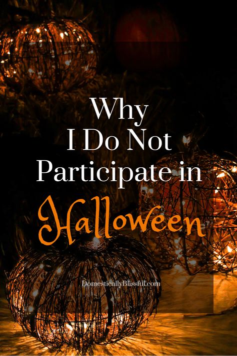 Why I Do Not Participate in Halloween a confession from Domestically Blissful Halloween Meaning, Pagan Halloween, Domestically Blissful, Dark Evil, Personal Journey, Meaning Of Life, Halloween Decoration, Favorite Holiday, Fall Halloween