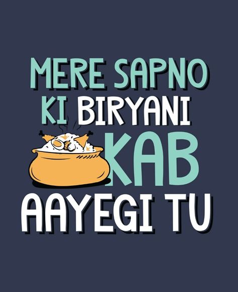 Funny Food Quotes In Hindi, Quirky Food Quotes, Funny Food Posters, Biryani Quotes Funny, Biryani Quotes, Foodie Quotes Funny, Funny Kitchen Quotes, Restaurant Quotes, Swag Words