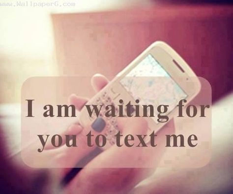 Waiting for ur text Waiting For You Images, Waiting For You Quotes, Im Waiting, Im Waiting For You, Phone Call Quotes, I'm Waiting For You, Message Quotes, Time Quotes, Heart Quotes