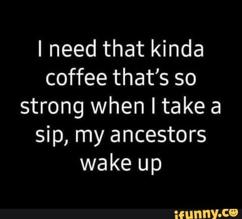 Very Funny Images, Coffee Jokes, Coffee Quotes Funny, Funny Coffee Quotes, Coffee Talk, Coffee Obsession, My Ancestors, Coffee Is Life, Silly Jokes