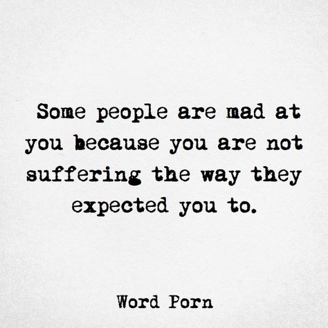 True Mad At You, Down Quotes, Company Quotes, Misery Loves Company, Done Quotes, Not The Only One, Mixed Feelings Quotes, Doing Me Quotes, True Happiness