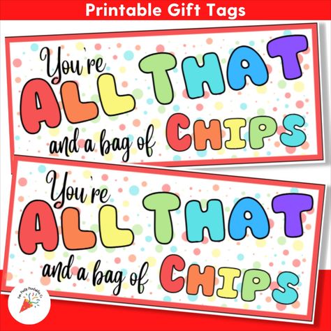 All That and a bag of Chips printable appreciation gift tags You Are All That And A Bag Of Chips Free, Your All That And A Bag Of Chips Tag, You're All That And A Bag Of Chips Free Printable, All That And A Bag Of Chips Printable, Teacher Appreciation Chips, Staffroom Ideas, Sunshine Cart, Staff Appreciation Ideas, Gifts For Customers