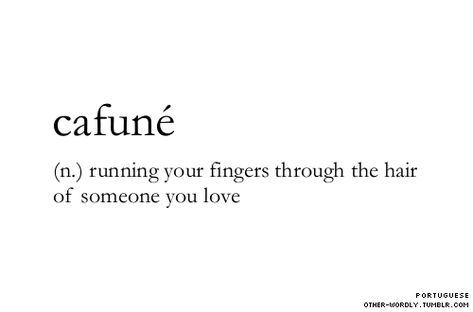 This Brazilian Portuguese word means “running your fingers through the hair of someone you love.” Portuguese Words, Unique Words Definitions, Fina Ord, Uncommon Words, Fancy Words, One Word Quotes, Weird Words, Unusual Words, Rare Words