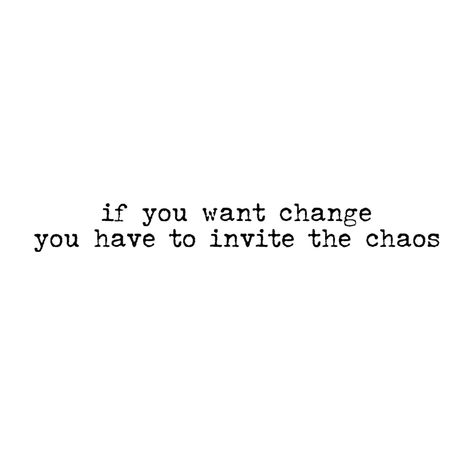 If You Want Change You Have To Invite Chaos, If You Want Change Invite Chaos, Chaos Energy Aesthetic, If You Want Change You Must Invite Chaos, Chaos Magic Aesthetic, What Is My Aesthetic, Chaos Aesthetic, Mystic Quotes, Chaos Magic