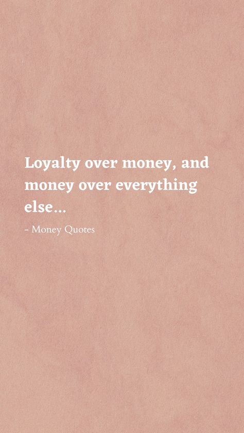 Text: Loyalty over money, and money over everything else...
-Money Quotes
Pink  textured background Money Sayings Quote, Money Over Love Quotes, Money Is Everything Quotes, Money Matters Quotes, Getting Money Quotes, Money Talks Quotes, Love Money Quotes, Love Money Aesthetic, I Need Money Not Feelings